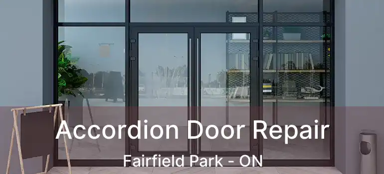  Accordion Door Repair Fairfield Park - ON
