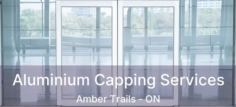  Aluminium Capping Services Amber Trails - ON