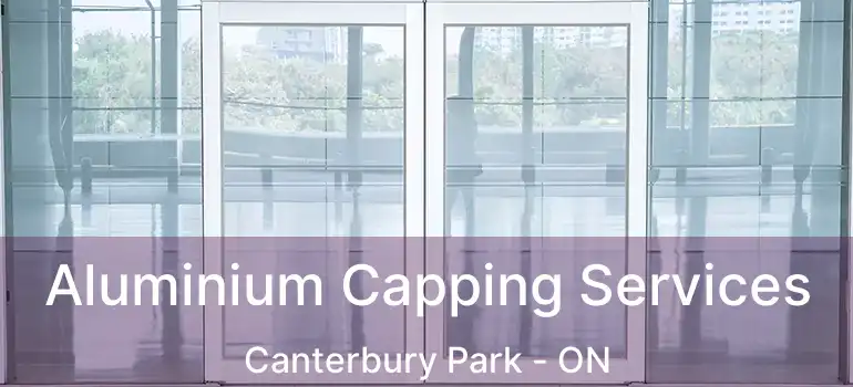  Aluminium Capping Services Canterbury Park - ON