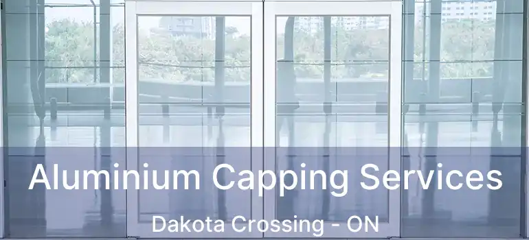  Aluminium Capping Services Dakota Crossing - ON