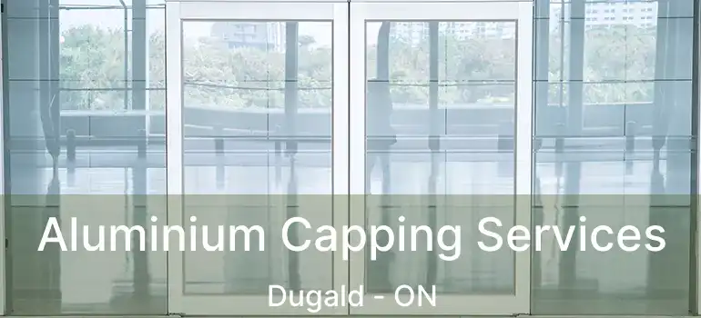  Aluminium Capping Services Dugald - ON