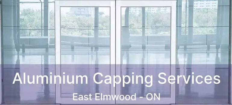  Aluminium Capping Services East Elmwood - ON