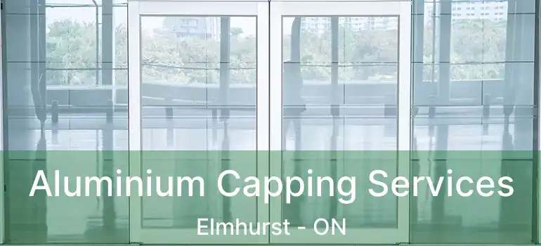  Aluminium Capping Services Elmhurst - ON