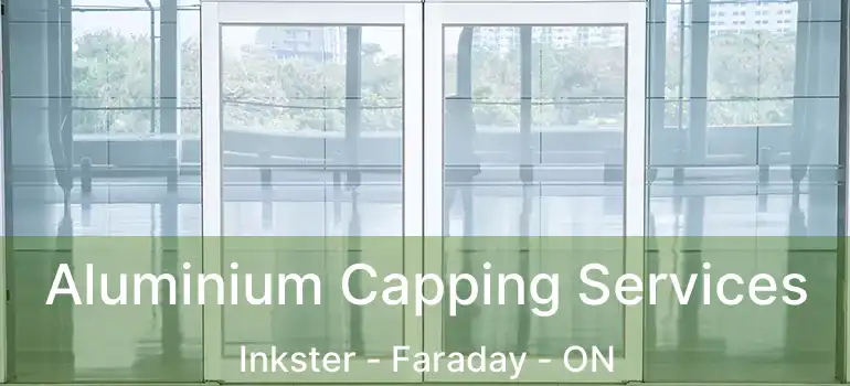  Aluminium Capping Services Inkster - Faraday - ON