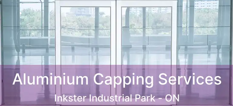  Aluminium Capping Services Inkster Industrial Park - ON