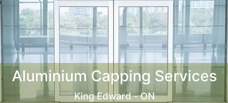  Aluminium Capping Services King Edward - ON