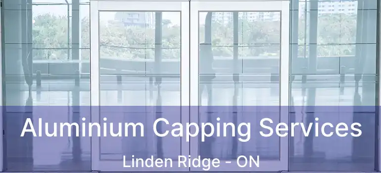 Aluminium Capping Services Linden Ridge - ON