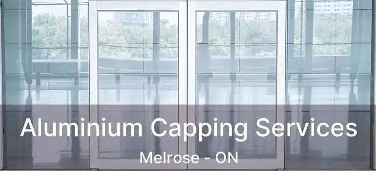  Aluminium Capping Services Melrose - ON