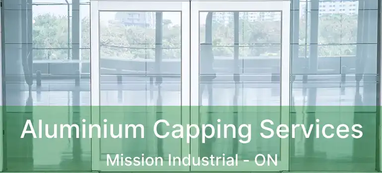  Aluminium Capping Services Mission Industrial - ON