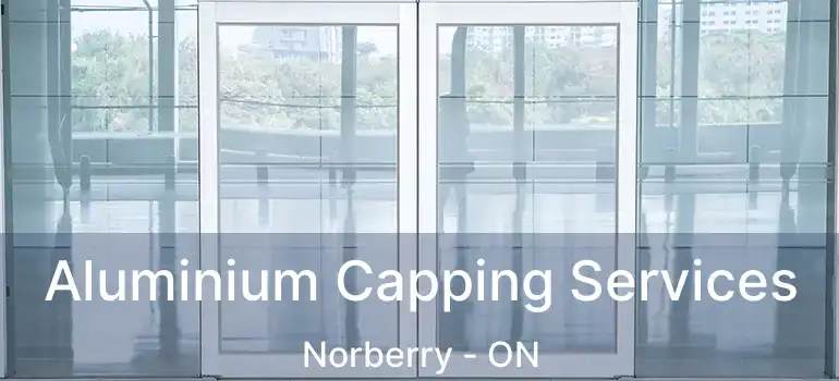 Aluminium Capping Services Norberry - ON