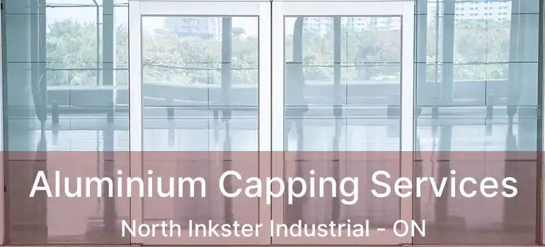  Aluminium Capping Services North Inkster Industrial - ON