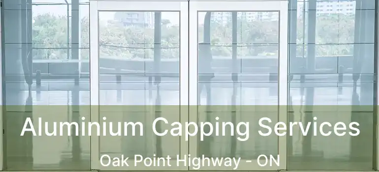  Aluminium Capping Services Oak Point Highway - ON