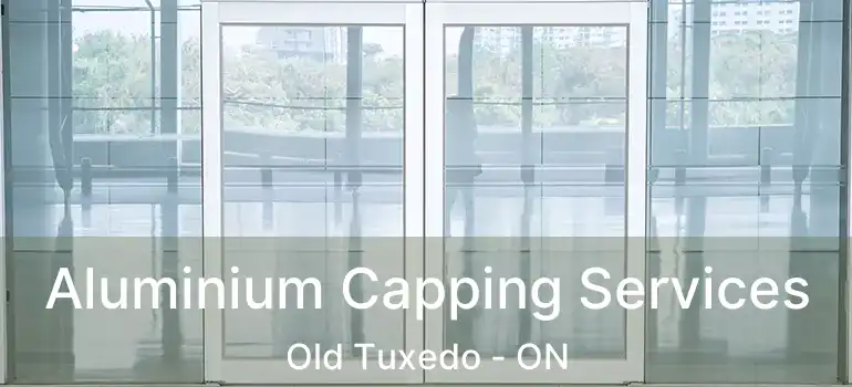  Aluminium Capping Services Old Tuxedo - ON