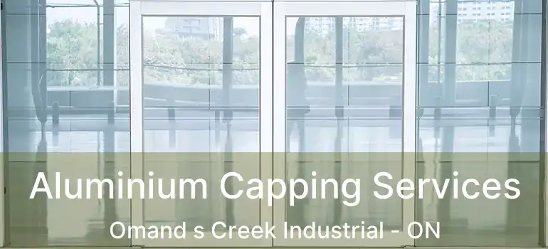  Aluminium Capping Services Omand s Creek Industrial - ON