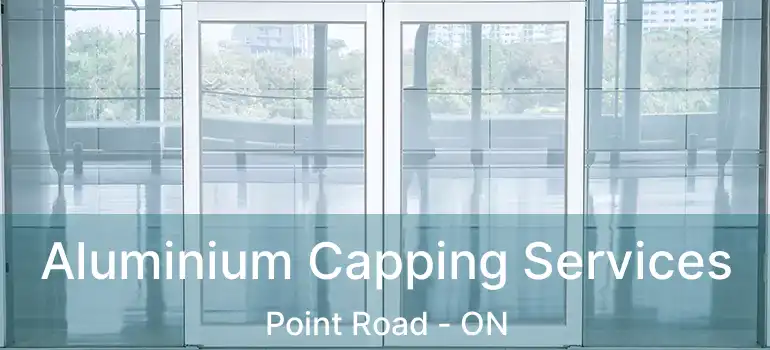  Aluminium Capping Services Point Road - ON