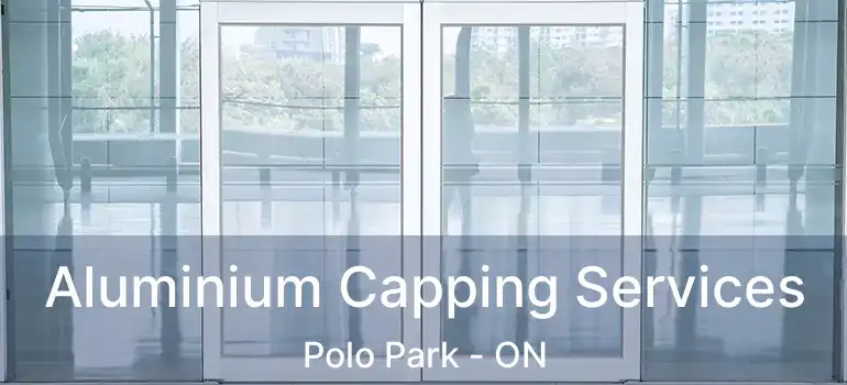  Aluminium Capping Services Polo Park - ON