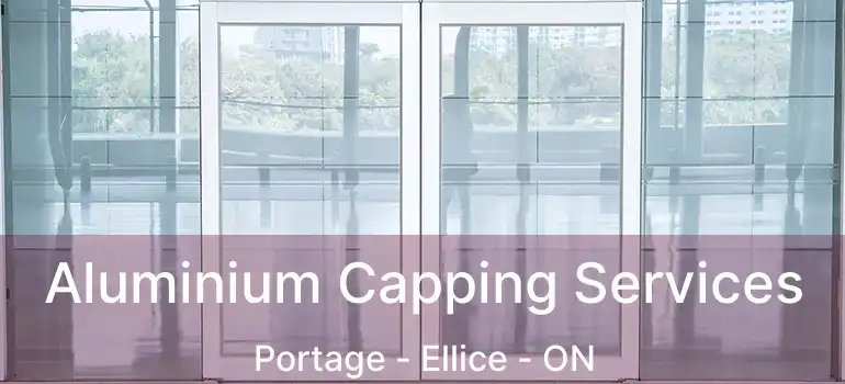  Aluminium Capping Services Portage - Ellice - ON
