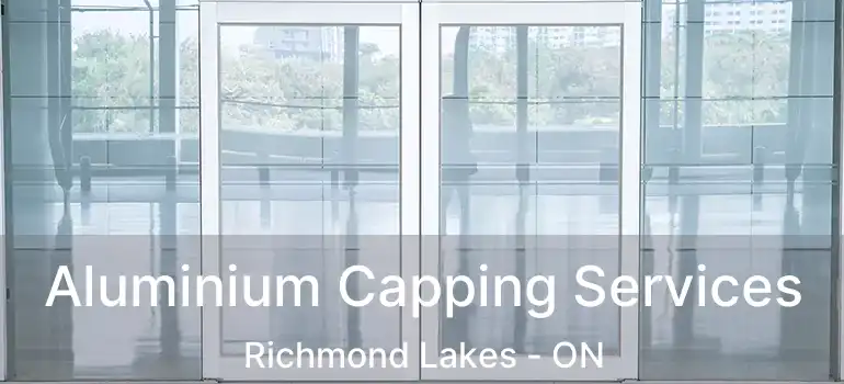  Aluminium Capping Services Richmond Lakes - ON