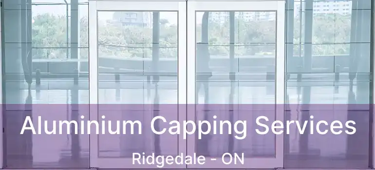  Aluminium Capping Services Ridgedale - ON
