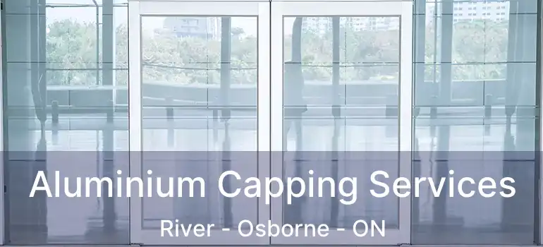  Aluminium Capping Services River - Osborne - ON
