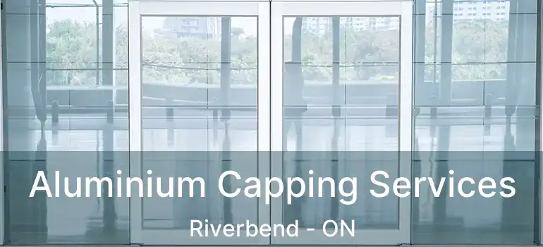  Aluminium Capping Services Riverbend - ON