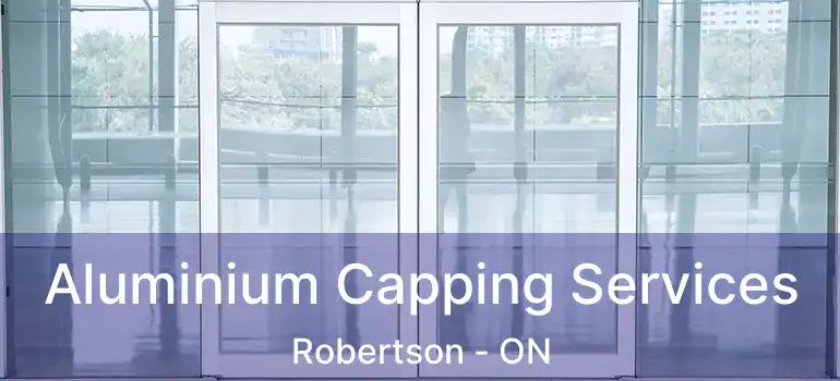  Aluminium Capping Services Robertson - ON