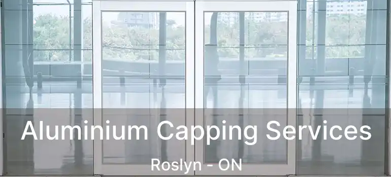 Aluminium Capping Services Roslyn - ON