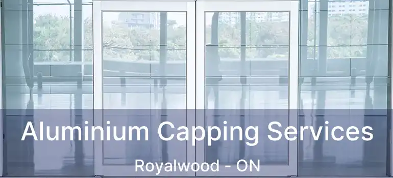  Aluminium Capping Services Royalwood - ON