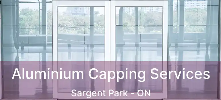  Aluminium Capping Services Sargent Park - ON