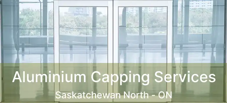  Aluminium Capping Services Saskatchewan North - ON