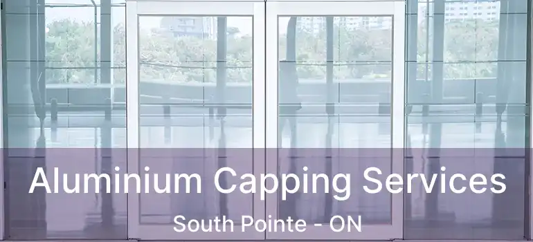  Aluminium Capping Services South Pointe - ON