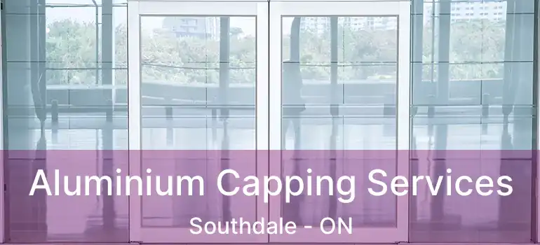  Aluminium Capping Services Southdale - ON