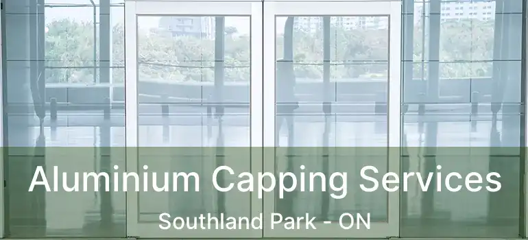  Aluminium Capping Services Southland Park - ON