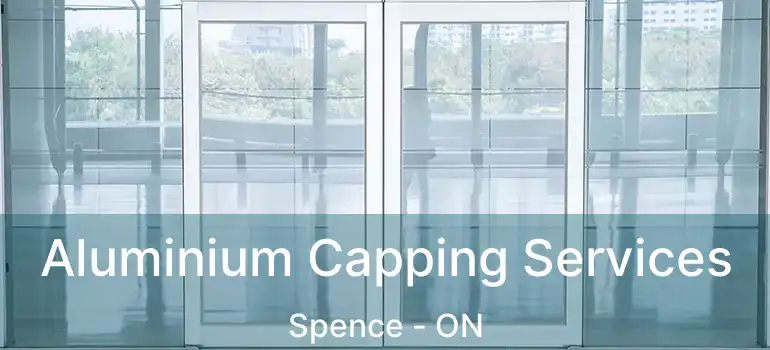  Aluminium Capping Services Spence - ON
