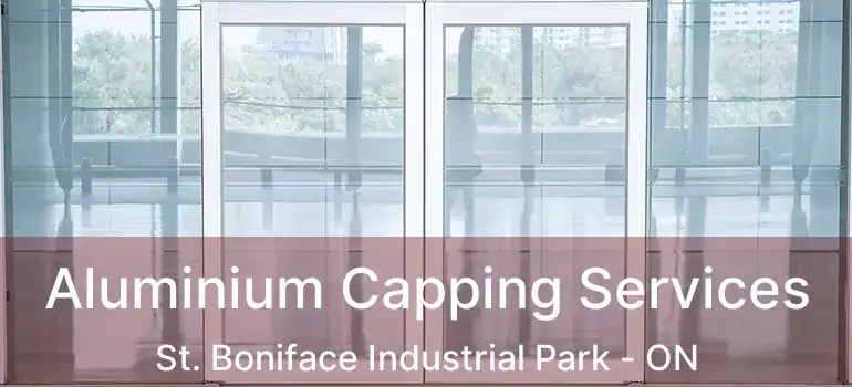  Aluminium Capping Services St. Boniface Industrial Park - ON