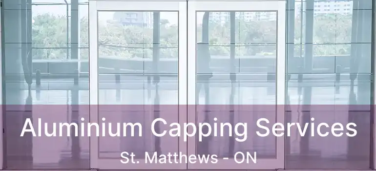  Aluminium Capping Services St. Matthews - ON