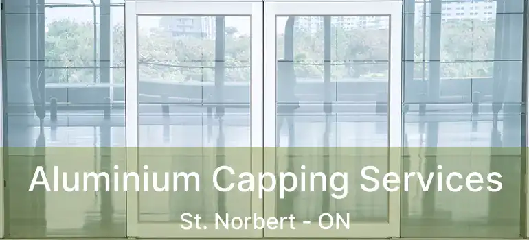  Aluminium Capping Services St. Norbert - ON
