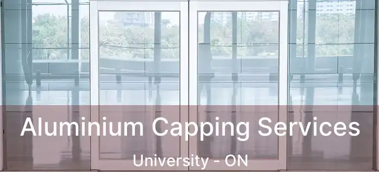  Aluminium Capping Services University - ON