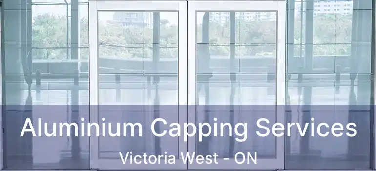  Aluminium Capping Services Victoria West - ON