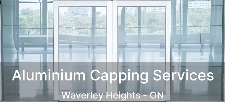  Aluminium Capping Services Waverley Heights - ON