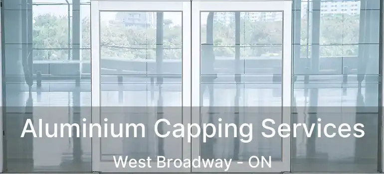  Aluminium Capping Services West Broadway - ON
