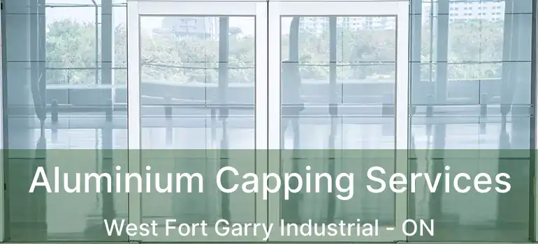  Aluminium Capping Services West Fort Garry Industrial - ON