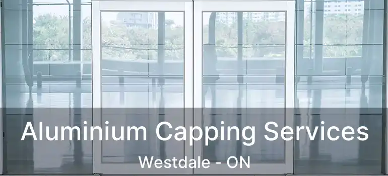  Aluminium Capping Services Westdale - ON