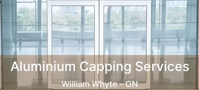  Aluminium Capping Services William Whyte - ON