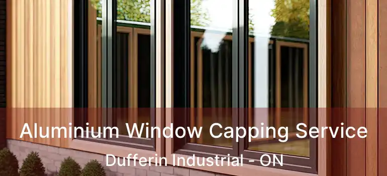  Aluminium Window Capping Service Dufferin Industrial - ON