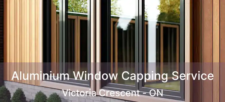  Aluminium Window Capping Service Victoria Crescent - ON