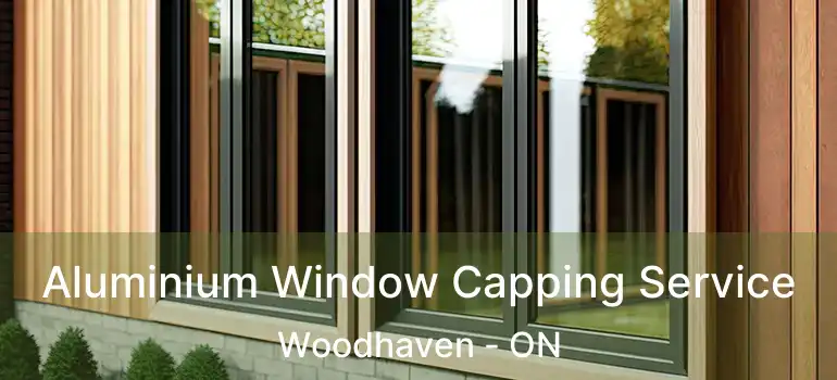  Aluminium Window Capping Service Woodhaven - ON