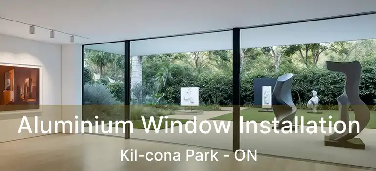  Aluminium Window Installation Kil-cona Park - ON
