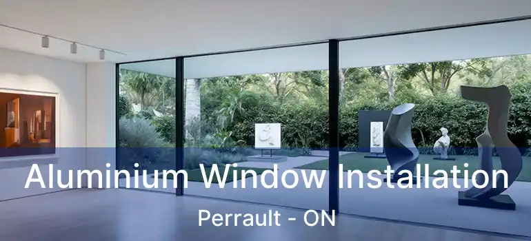  Aluminium Window Installation Perrault - ON