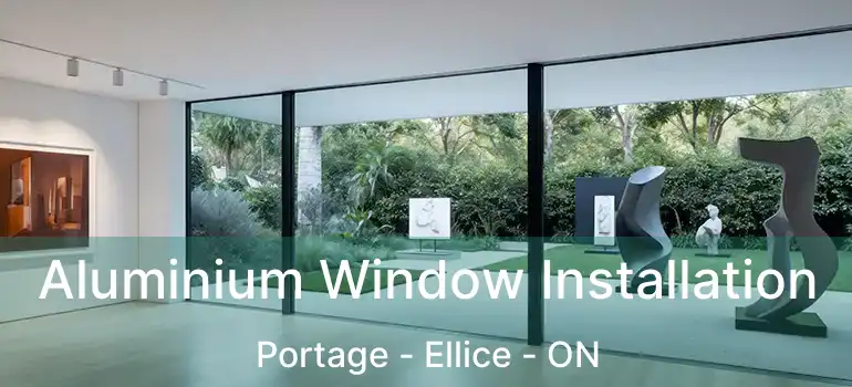  Aluminium Window Installation Portage - Ellice - ON